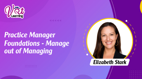 Practice Manager Foundations-Manage out of Managing